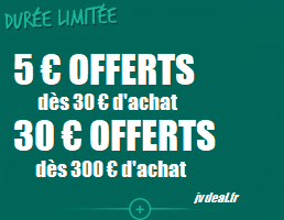 5€ offerts dès 30€ d'achat / 30€ offerts dès 300€ d'achat