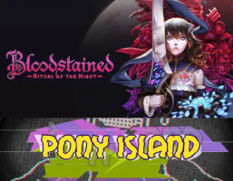Bloodstained: Ritual of the Night + Pony Island